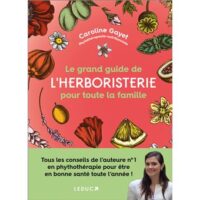 Couverture du livre : Le grand guide de l&rsquo;herboristerie pour toute la famille – 9791028530402 - sur www.promoculture.lu