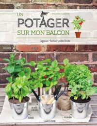 Couverture du livre : Un potager sur mon balcon – 9782035926708 - sur www.promoculture.lu
