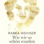 wie-wir-so-schon-wurden-9783257073362