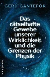 Couverture du livre : Das rätselhafte Gewebe unserer Wirklichkeit und die Grenzen der Physik – 9783864899249 - sur www.promoculture.lu