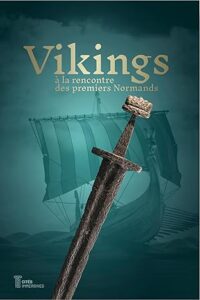 Couverture du livre : Vikings: A la rencontre des premiers Normands – 9791041547265 - sur www.promoculture.lu