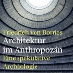 architektur-im-anthropozaen-gebundene-ausgabe-friedrich-borries