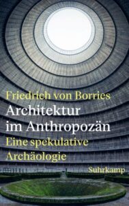 Couverture du livre : Architektur im Anthropozän – 9783518432020 - sur www.promoculture.lu