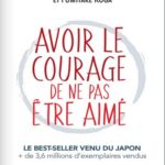 avoir le courage de ne pas être aimé