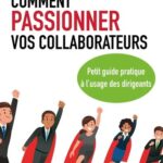 comment passionner vos collaborateurs