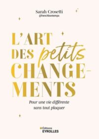 Couverture du livre : L&rsquo;art des petits changements – 9782416016721 - sur www.promoculture.lu