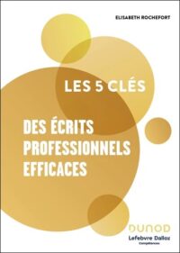 Couverture du livre : Les 5 clés des écrits professionnels efficaces – 9782100875818 - sur www.promoculture.lu