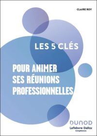 Couverture du livre : Les 5 clés pour animer ses réunions professionnelles – 9782100875832 - sur www.promoculture.lu