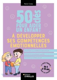Couverture du livre : 50 clés pour aider un enfant à développer ses compétences émotionnelles – 9782416020247 - sur www.promoculture.lu