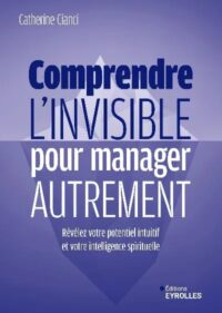 Couverture du livre : Comprendre l&rsquo;invisible pour manager autrement – 9782416021596 - sur www.promoculture.lu