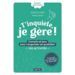 T-inquiete-je-gere-Conseils-et-jeux-pour-s-organiser-au-quotidien