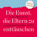 die-kunst-die-eltern-zu-enttaeuschen_9783949582363_cover