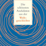 die-schonsten-anekdoten-aus-der-weltgeschichte-9783150146507