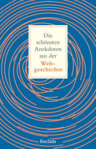 Couverture du livre : Die schönsten Anekdoten aus der Weltgeschichte – 9783150146507 - sur www.promoculture.lu
