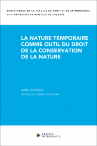Couverture du livre : La nature temporaire comme outil du droit de la conservation de la nature – 9782807948754 - sur www.promoculture.lu