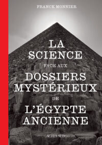 Couverture du livre : La science face aux dossiers mystérieux de l’Égypte ancienne – 9782330203917 - sur www.promoculture.lu