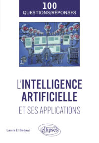 Couverture du livre : L&rsquo;intelligence artificielle et ses applications en 100 questions/réponses – 9782340098558 - sur www.promoculture.lu