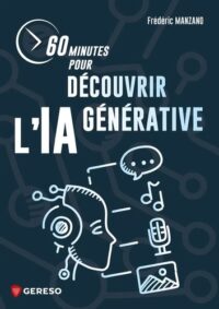 Couverture du livre : 60 minutes pour découvrir l&rsquo;IA générative – 9791039710367 - sur www.promoculture.lu