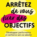 arretez-de-vous-fixer-des-objectifs-9782416019869