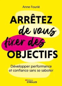 Couverture du livre : Arrêtez de vous fixer des objectifs – 9782416019869 - sur www.promoculture.lu