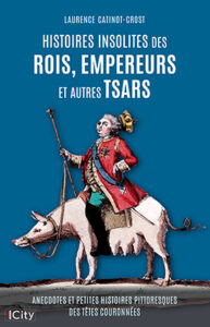 Couverture du livre : Histoires insolites des rois, empereurs et autres tsars – 9782824629018 - sur www.promoculture.lu