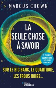 Couverture du livre : La seule chose à savoir sur…le Big Bang, le quantique, les trous noirs – 9782416019968 - sur www.promoculture.lu