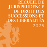 recueil-de-jurisprudence-de-droit-des-successions-et-des-liberalites-2025-9782496750102