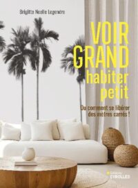 Couverture du livre : Voir grand, habiter petit – 9782416020643 - sur www.promoculture.lu