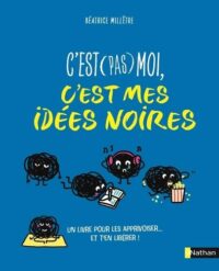 Couverture du livre : C&rsquo;est (pas) moi, c&rsquo;est mes idées noires – 9782095035488 - sur www.promoculture.lu