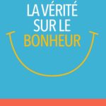 la-verite-sur-le-bonheur-9782804724375