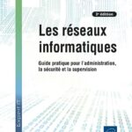 les-reseaux-informatiques-guide-pratique-pour-l-administration-la-securite-et-la-supervision-3e-edition-9782409051203_XL