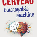 cerveau-l-incroyable-machine cerveau-l-incroyable-machine
