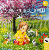 Couverture du livre : D&rsquo;Léini entdeckt d&rsquo;Welt am Fréijoer – 9782919817399 - sur www.promoculture.lu