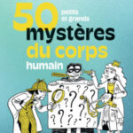 50-petits-et-grands-mysteres-du-corps-humain-9782311151664