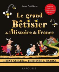 Couverture du livre : Le grand Bêtisier de l&rsquo;Histoire de France – 9782036083721 - sur www.promoculture.lu