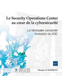 Couverture du livre : Le Security Operations Center au cœur de la cybersécurité – 9782409052361 - sur www.promoculture.lu