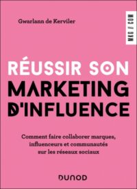 Couverture du livre : Réussir son marketing d’influence – 9782100881024 - sur www.promoculture.lu