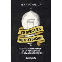 Couverture du livre : 25 siècles de physique – 9782100889075 - sur www.promoculture.lu