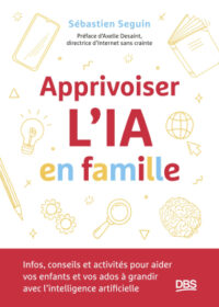 Couverture du livre : Apprivoiser l&rsquo;IA en famille – 9782807373044 - sur www.promoculture.lu