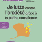 je-lutte-contre-lanxiete-grace-a-la-pleine-conscience-97828077373440 je-lutte-contre-lanxiete-grace-a-la-pleine-conscience-97828077373440