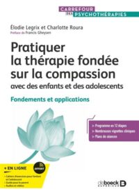 Couverture du livre : Pratiquer la thérapie fondée sur la compassion avec des enfants et des adolescents – 9782807369634 - sur www.promoculture.lu