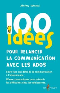 Couverture du livre : 100 idées pour relancer la communication avec les ados – 9782353453399 - sur www.promoculture.lu