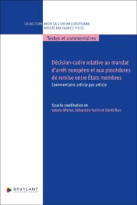 Couverture du livre : Décision-cadre relative au mandat d&rsquo;arrêt européen et aux procédures de remise entre États membres – 9782802773672 - sur www.promoculture.lu