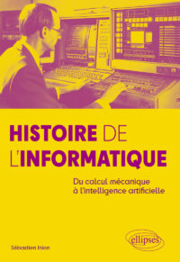 Couverture du livre : Histoire de l&rsquo;Informatique – 9782340108448 - sur www.promoculture.lu
