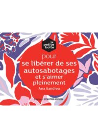 Couverture du livre : La petite boîte pour se libérer de ses autosabotages et s&rsquo;aimer pleinement – 9782849336898 - sur www.promoculture.lu