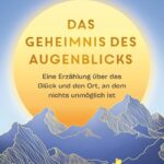 Das Geheimnis des Augenblicks