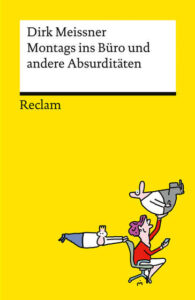 Couverture du livre : Montags ins Büro und andere Absurditäten. – 9783150146415 - sur www.promoculture.lu