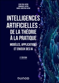 Couverture du livre : Intelligences artificielles : de la théorie à la pratique – 9782100892853 - sur www.promoculture.lu