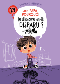 Couverture du livre : Mais papa, pourquoi les dinosaures ont disparu ? – 9782931140062 - sur www.promoculture.lu