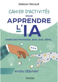 Couverture du livre : Cahier d&rsquo;activités pour apprendre L&rsquo;IA – 9782354568658 - sur www.promoculture.lu